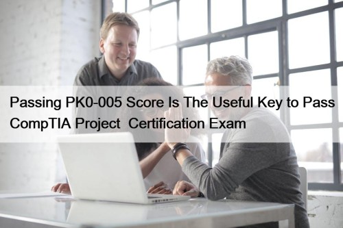 Passing PK0-005 Score Is The Useful Key to ...