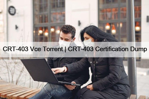 CRT-403 Vce Torrent | CRT-403 Certification Dump