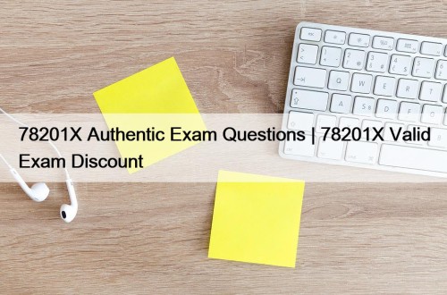 78201X Authentic Exam Questions | 78201X Valid Exam ...